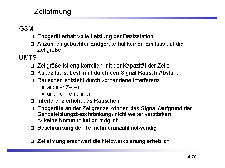 Zellatmung GSM Endgerät erhält volle Leistung der Basisstation q Anzahl eingebuchter Endgeräte hat keinen