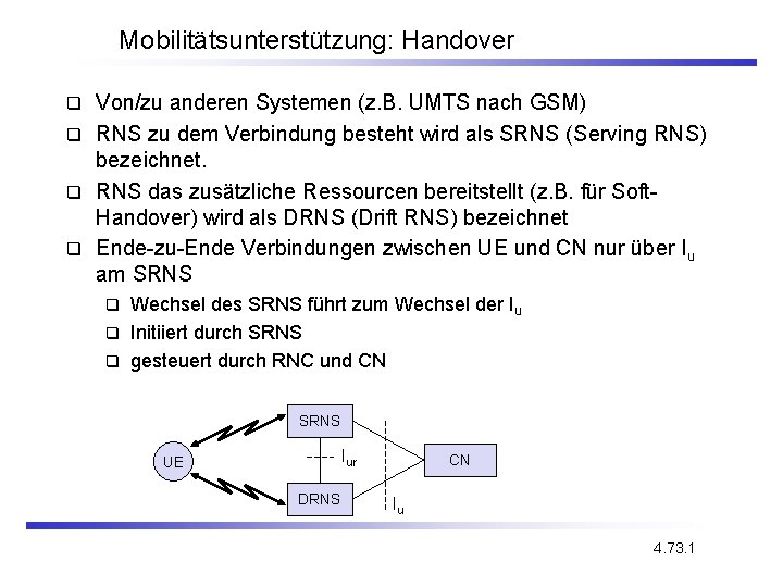 Mobilitätsunterstützung: Handover Von/zu anderen Systemen (z. B. UMTS nach GSM) q RNS zu dem