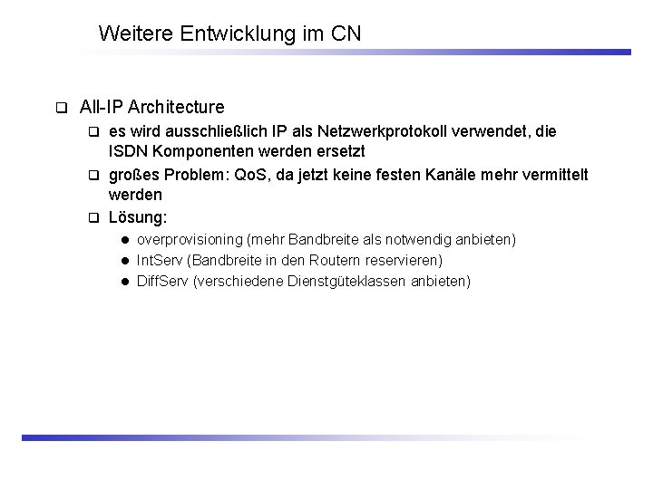 Weitere Entwicklung im CN q All-IP Architecture es wird ausschließlich IP als Netzwerkprotokoll verwendet,