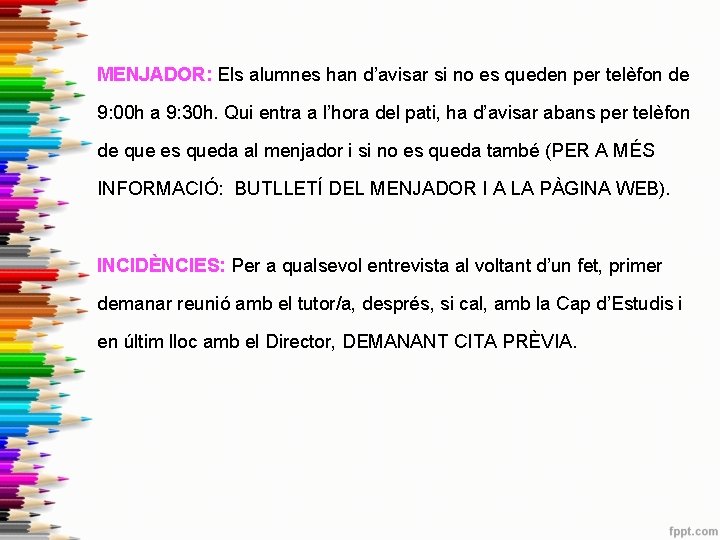 MENJADOR: Els alumnes han d’avisar si no es queden per telèfon de 9: 00