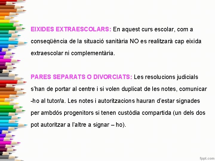 EIXIDES EXTRAESCOLARS: En aquest curs escolar, com a conseqüència de la situació sanitària NO