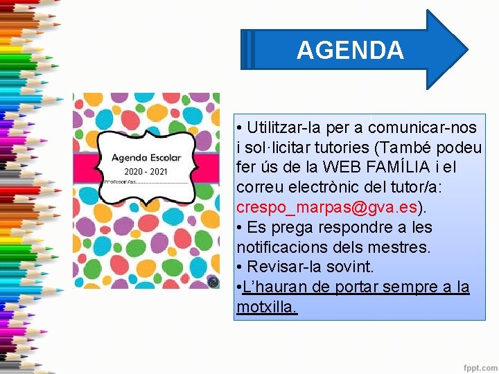 AGENDA 2020 - 2021 • Utilitzar-la per a comunicar-nos i sol·licitar tutories (També podeu