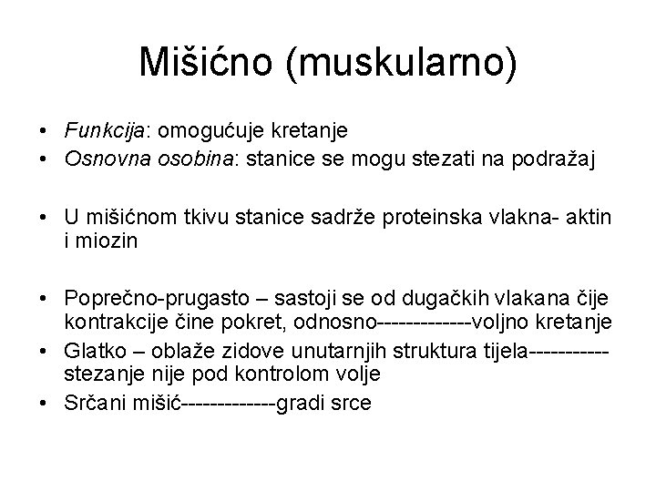 Mišićno (muskularno) • Funkcija: omogućuje kretanje • Osnovna osobina: stanice se mogu stezati na