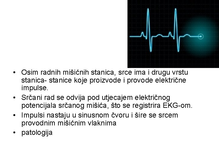  • Osim radnih mišićnih stanica, srce ima i drugu vrstu stanica- stanice koje