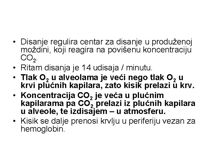  • Disanje regulira centar za disanje u produženoj moždini, koji reagira na povišenu