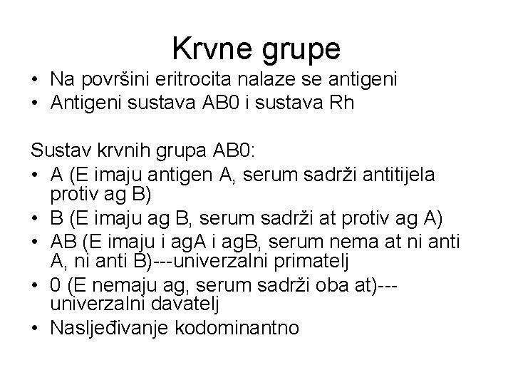 Krvne grupe • Na površini eritrocita nalaze se antigeni • Antigeni sustava AB 0