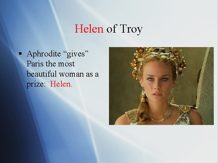 Helen of Troy § Aphrodite “gives” Paris the most beautiful woman as a prize: