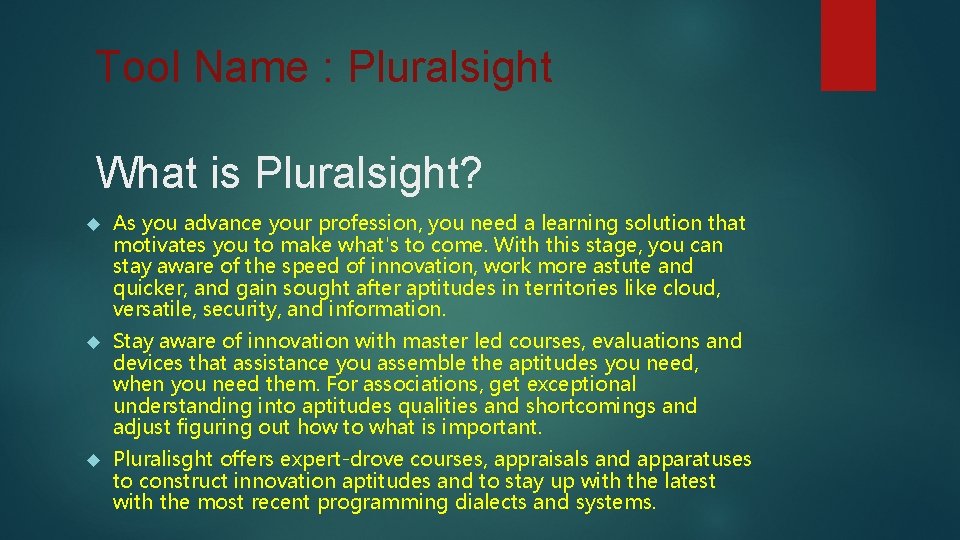Tool Name : Pluralsight What is Pluralsight? As you advance your profession, you need