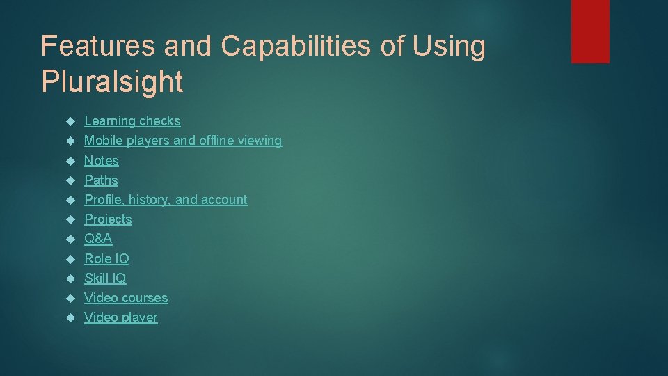 Features and Capabilities of Using Pluralsight Learning checks Mobile players and offline viewing Notes