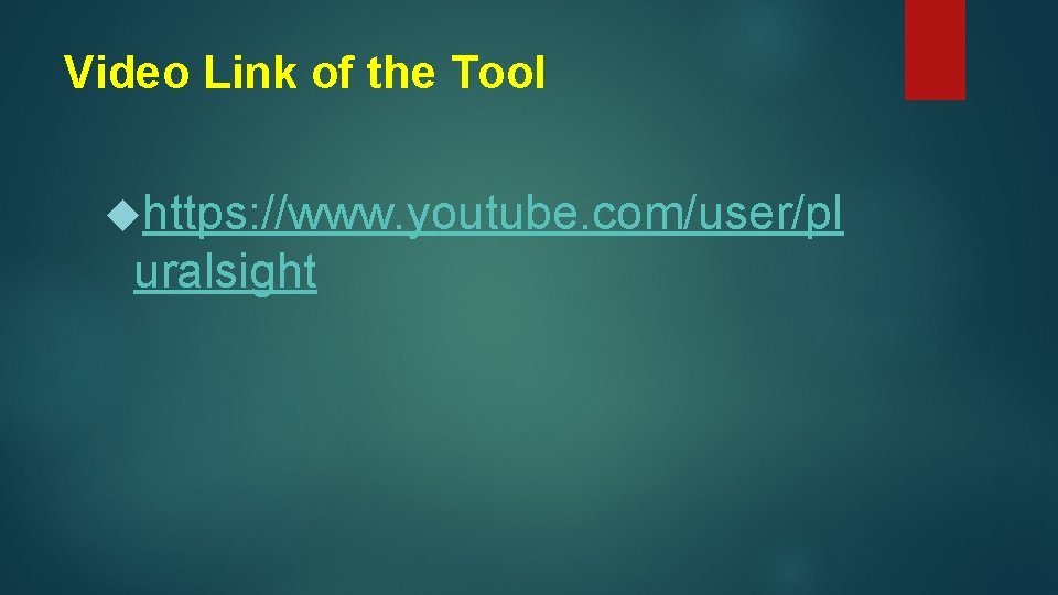 Video Link of the Tool https: //www. youtube. com/user/pl uralsight 