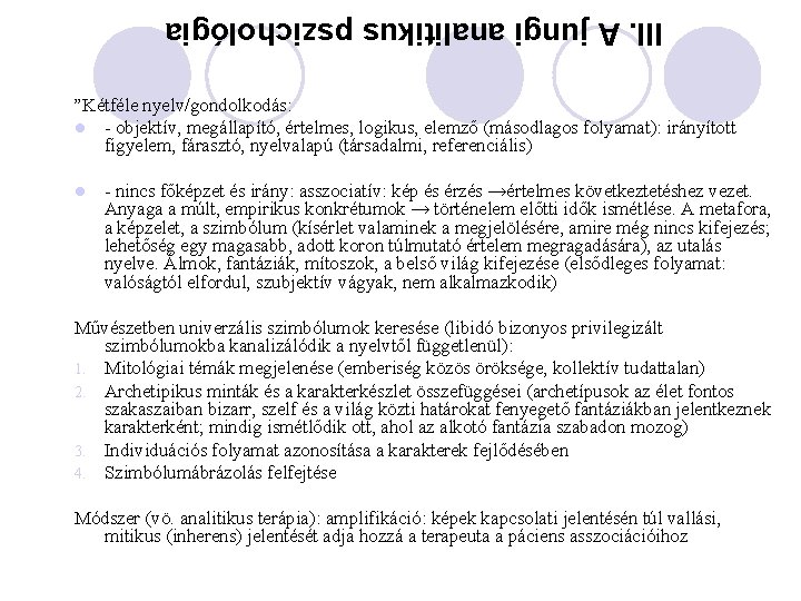 III. A jungi analitikus pszichológia ”Kétféle nyelv/gondolkodás: l - objektív, megállapító, értelmes, logikus, elemző