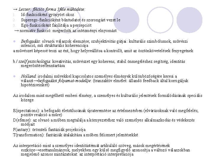 → Lesser: fikciós forma 3 féle működése: 1. Id-funkcióként gyönyört okoz 2. Superego-funkcióként bűntudatot