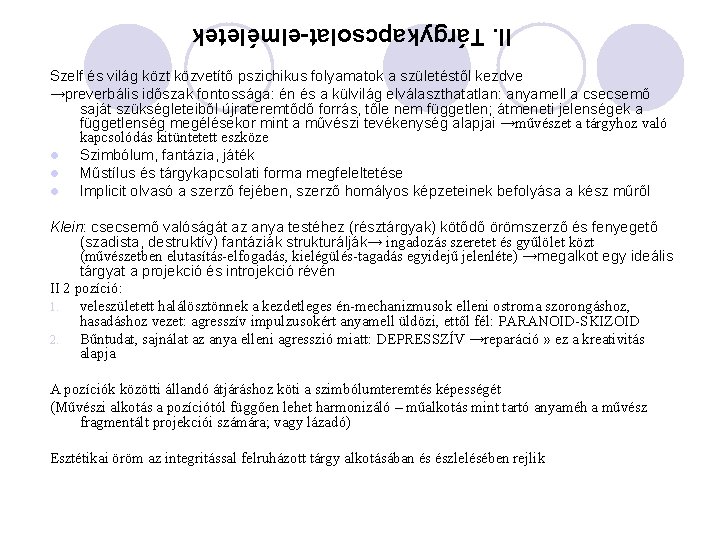 II. Tárgykapcsolat-elméletek Szelf és világ közt közvetítő pszichikus folyamatok a születéstől kezdve →preverbális időszak