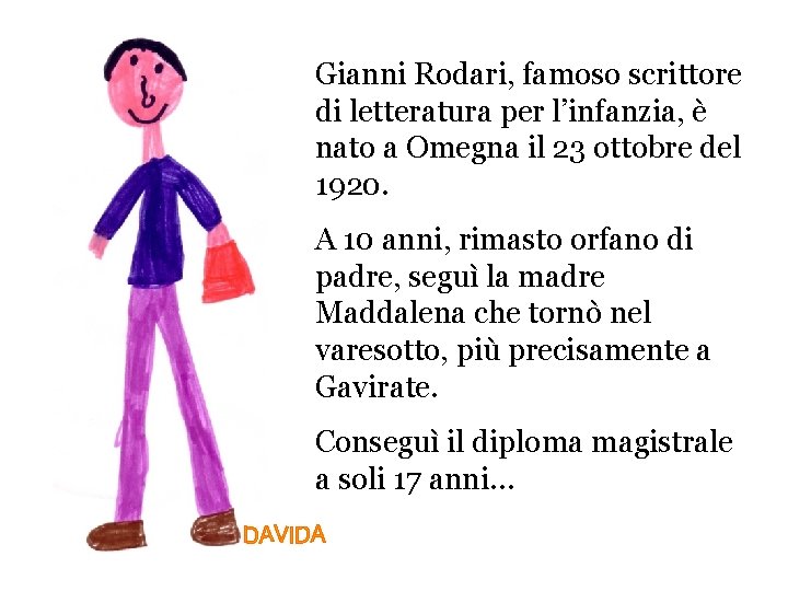 Gianni Rodari, famoso scrittore di letteratura per l’infanzia, è nato a Omegna il 23