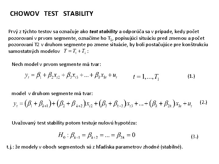 CHOWOV TEST STABILITY Prvý z týchto testov sa označuje ako test stability a odporúča