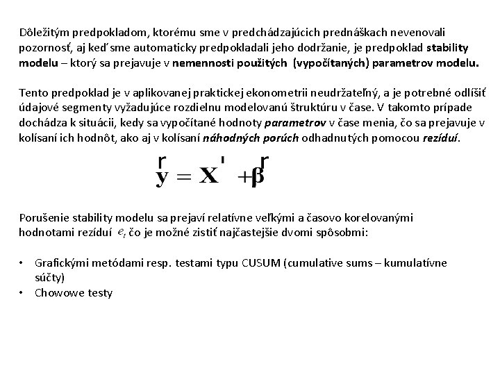 Dôležitým predpokladom, ktorému sme v predchádzajúcich prednáškach nevenovali pozornosť, aj keď sme automaticky predpokladali