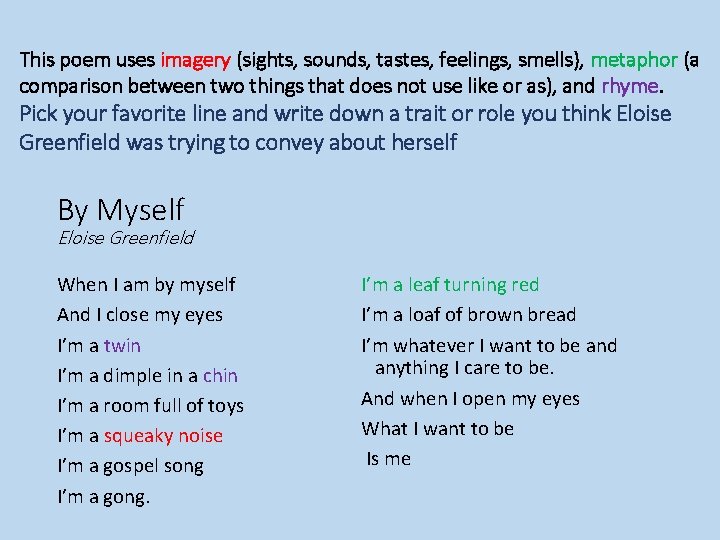This poem uses imagery (sights, sounds, tastes, feelings, smells), metaphor (a comparison between two