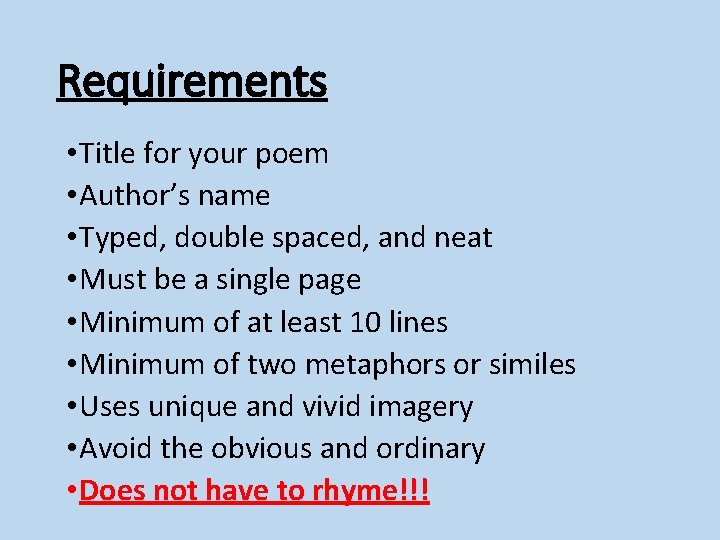 Requirements • Title for your poem • Author’s name • Typed, double spaced, and
