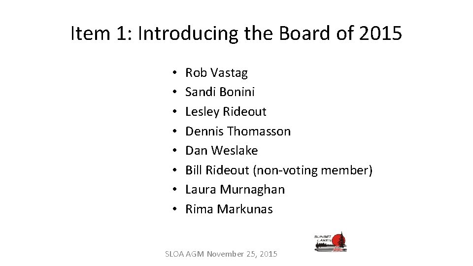 Item 1: Introducing the Board of 2015 • • Rob Vastag Sandi Bonini Lesley