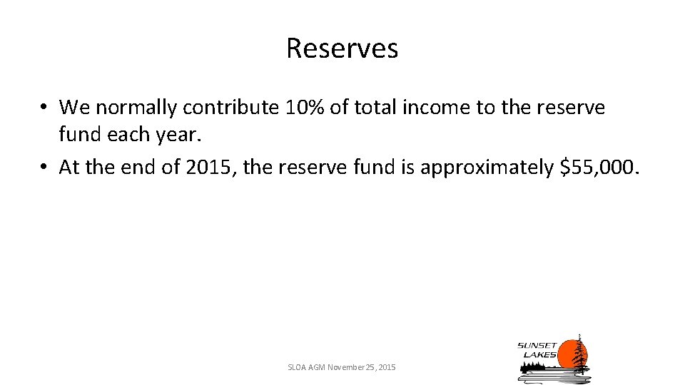Reserves • We normally contribute 10% of total income to the reserve fund each