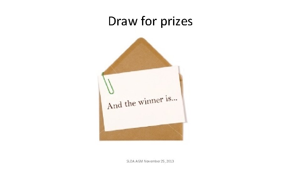 Draw for prizes SLOA AGM November 25, 2013 