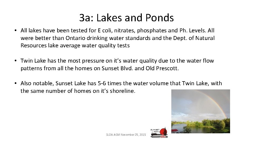 3 a: Lakes and Ponds • All lakes have been tested for E coli,