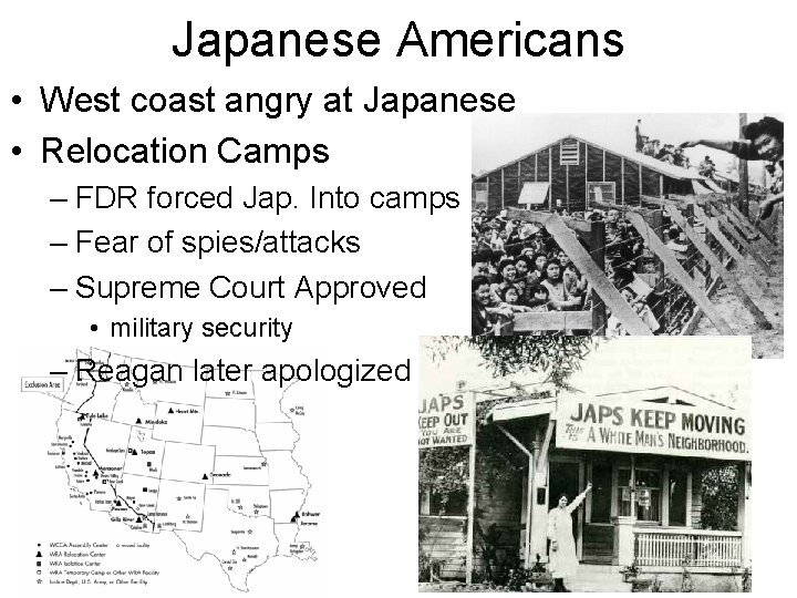 Japanese Americans • West coast angry at Japanese • Relocation Camps – FDR forced