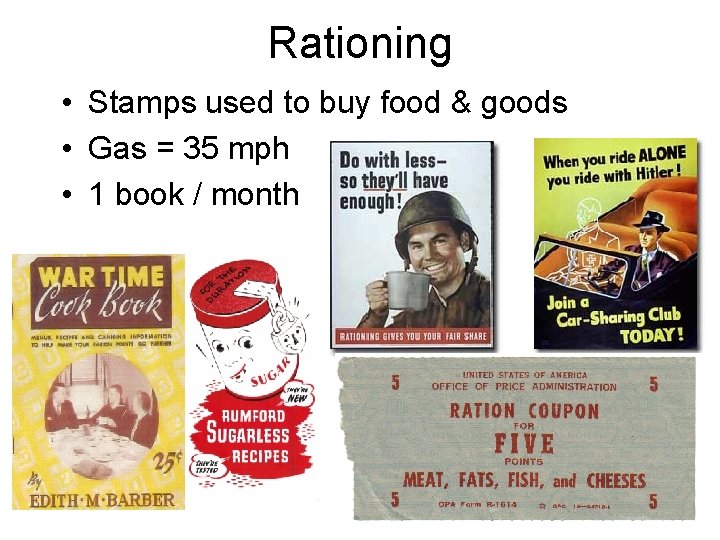 Rationing • Stamps used to buy food & goods • Gas = 35 mph