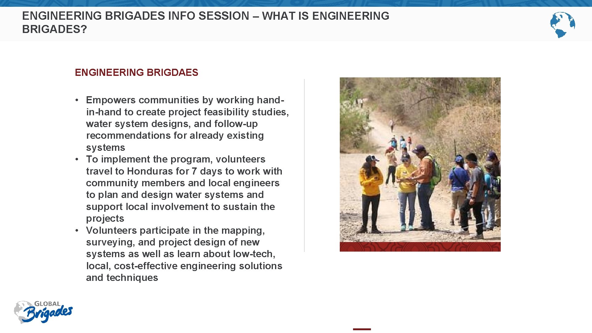 ENGINEERING BRIGADES INFO SESSION – WHAT IS ENGINEERING BRIGADES? ENGINEERING BRIGDAES • Empowers communities