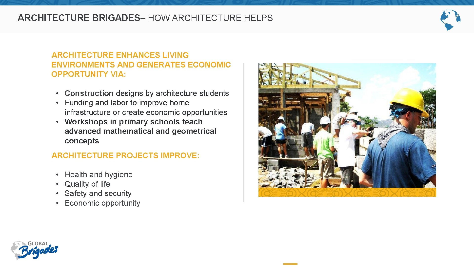 ARCHITECTURE BRIGADES– HOW ARCHITECTURE HELPS ARCHITECTURE ENHANCES LIVING ENVIRONMENTS AND GENERATES ECONOMIC OPPORTUNITY VIA: