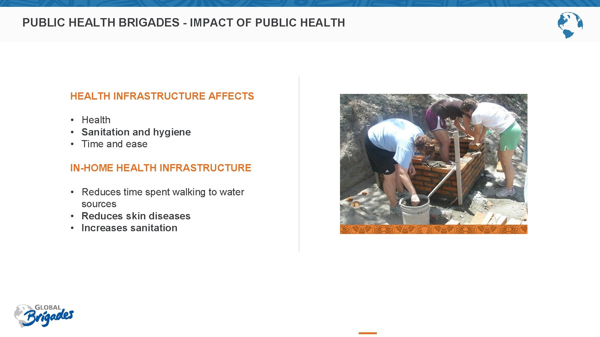 PUBLIC HEALTH BRIGADES - IMPACT OF PUBLIC HEALTH INFRASTRUCTURE AFFECTS • Health • Sanitation