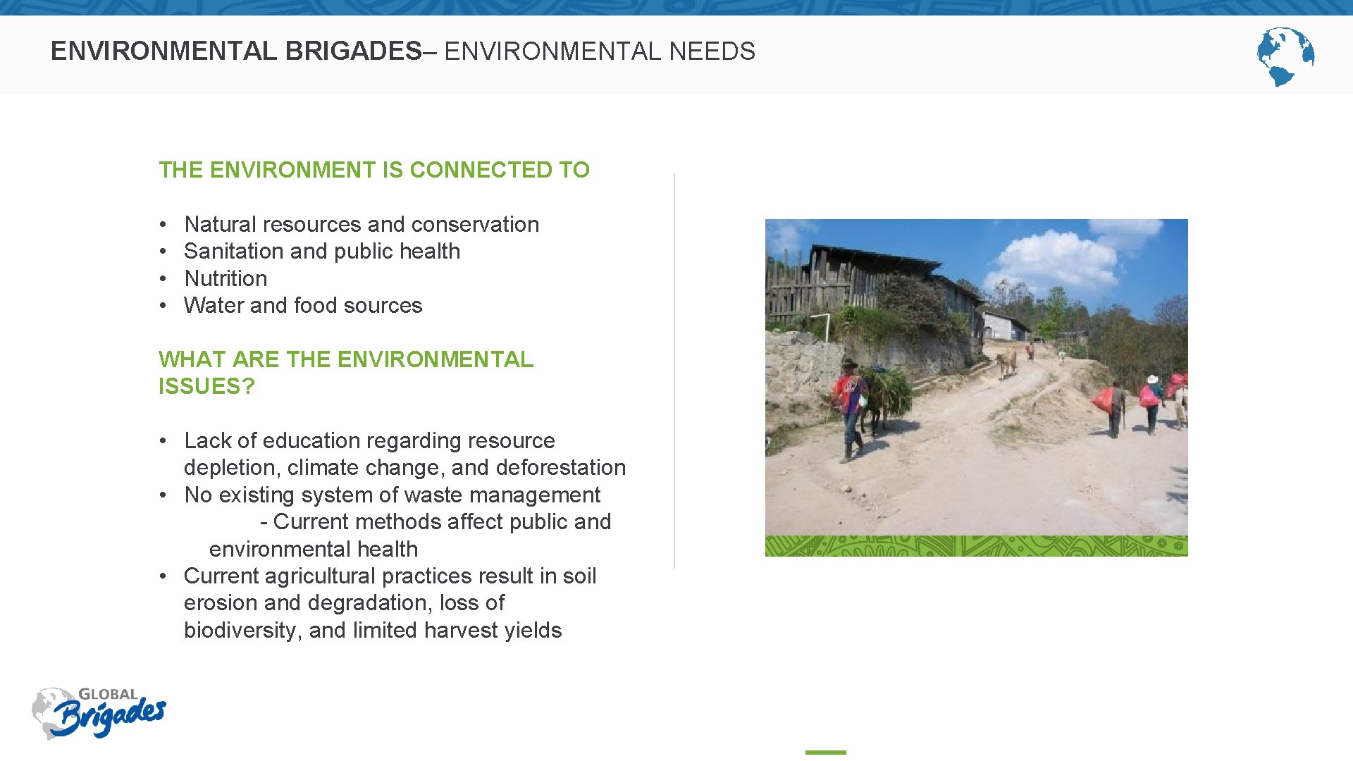 ENVIRONMENTAL BRIGADES– ENVIRONMENTAL NEEDS THE ENVIRONMENT IS CONNECTED TO • • Natural resources and
