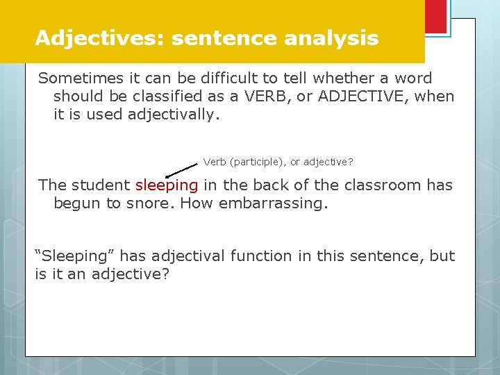 Adjectives: sentence analysis Sometimes it can be difficult to tell whether a word should