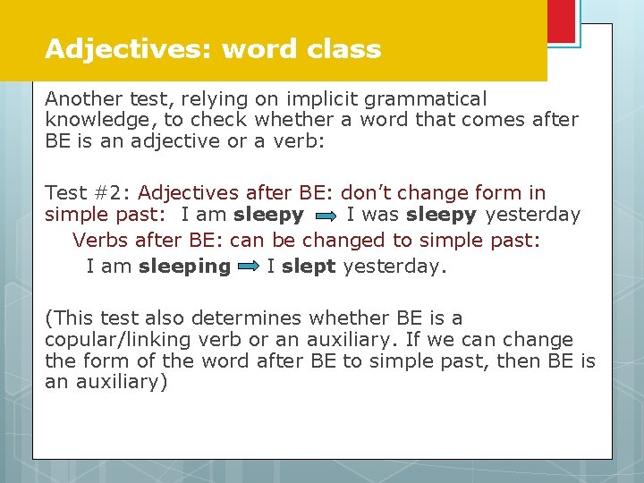 Adjectives: word class Another test, relying on implicit grammatical knowledge, to check whether a