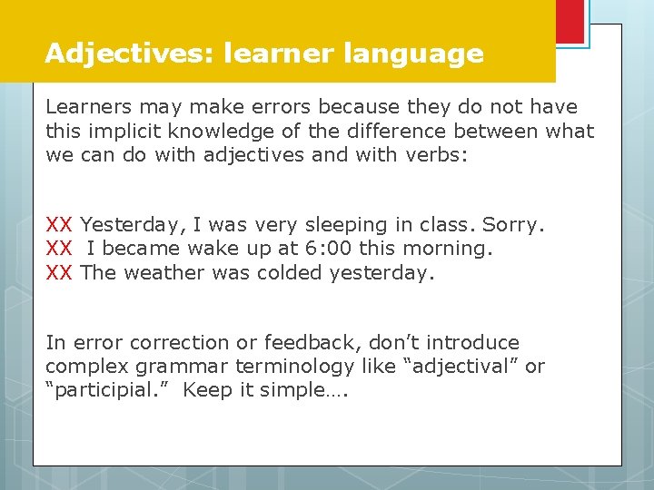 Adjectives: learner language Learners may make errors because they do not have this implicit