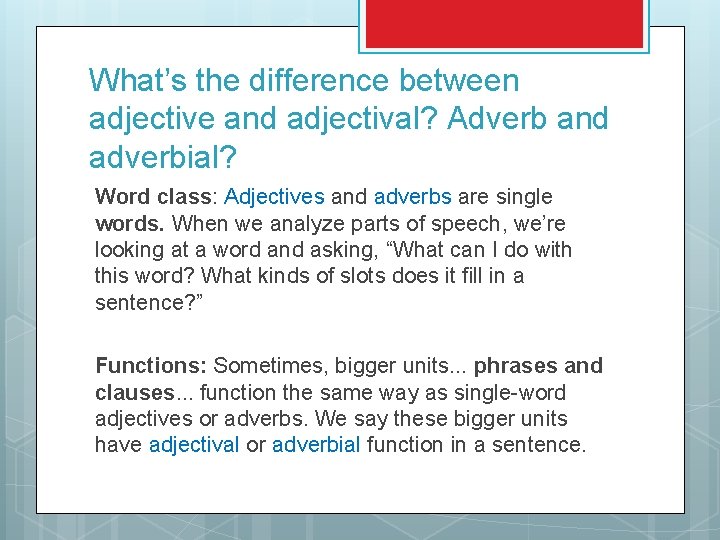 What’s the difference between adjective and adjectival? Adverb and adverbial? Word class: Adjectives and