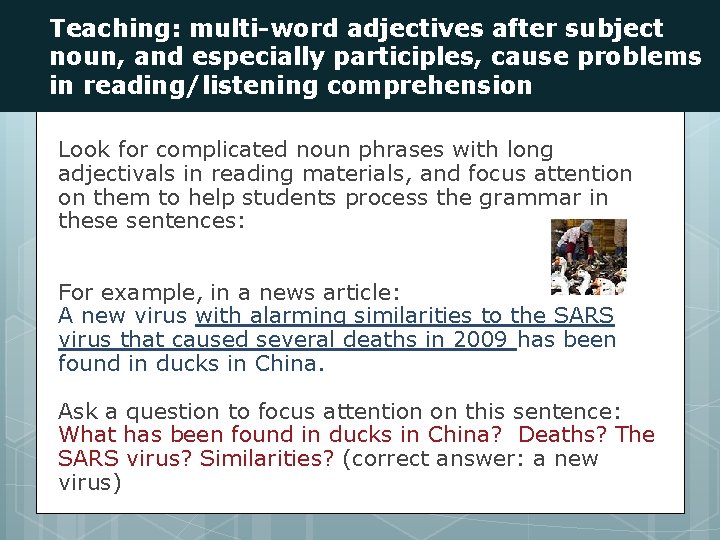 Teaching: multi-word adjectives after subject noun, and especially participles, cause problems in reading/listening comprehension
