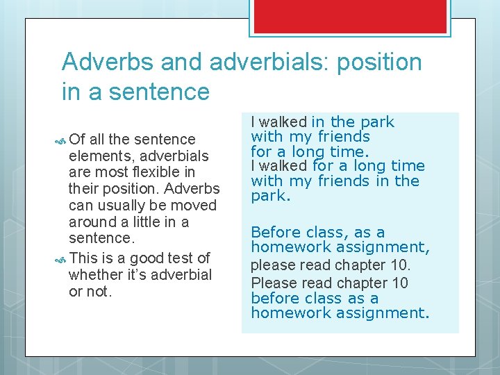 Adverbs and adverbials: position in a sentence Of all the sentence elements, adverbials are