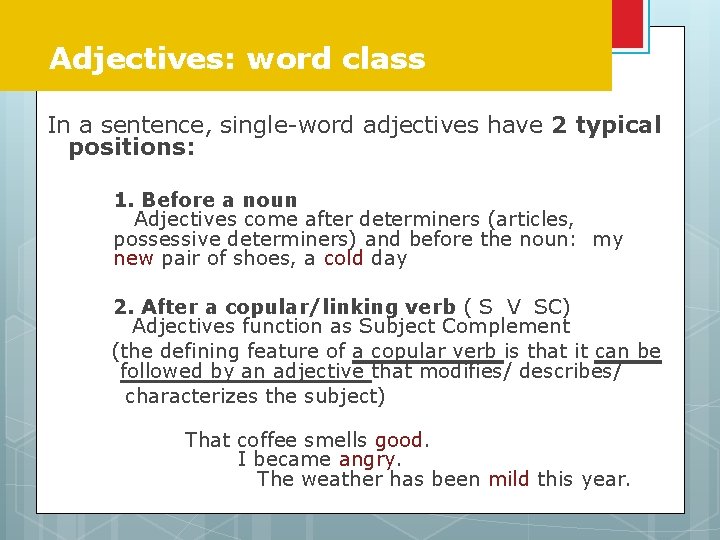 Adjectives: word class In a sentence, single-word adjectives have 2 typical positions: 1. Before
