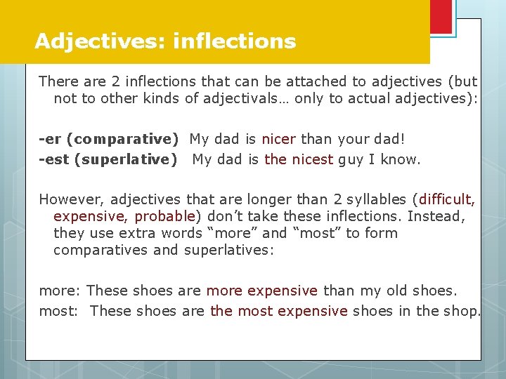 Adjectives: inflections There are 2 inflections that can be attached to adjectives (but not