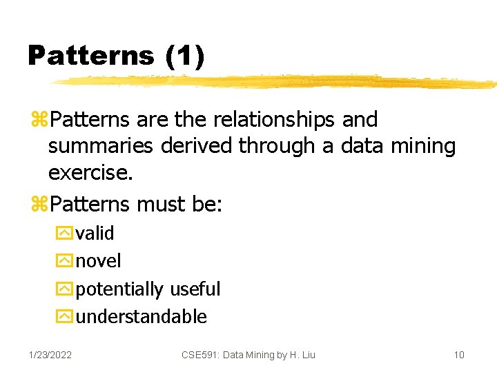 Patterns (1) z. Patterns are the relationships and summaries derived through a data mining