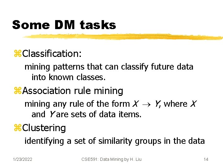 Some DM tasks z. Classification: mining patterns that can classify future data into known