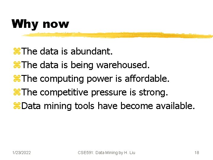 Why now z. The data is abundant. z. The data is being warehoused. z.