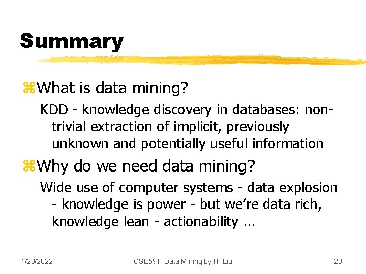 Summary z. What is data mining? KDD - knowledge discovery in databases: nontrivial extraction