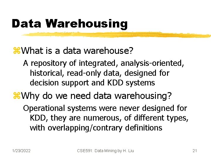 Data Warehousing z. What is a data warehouse? A repository of integrated, analysis-oriented, historical,