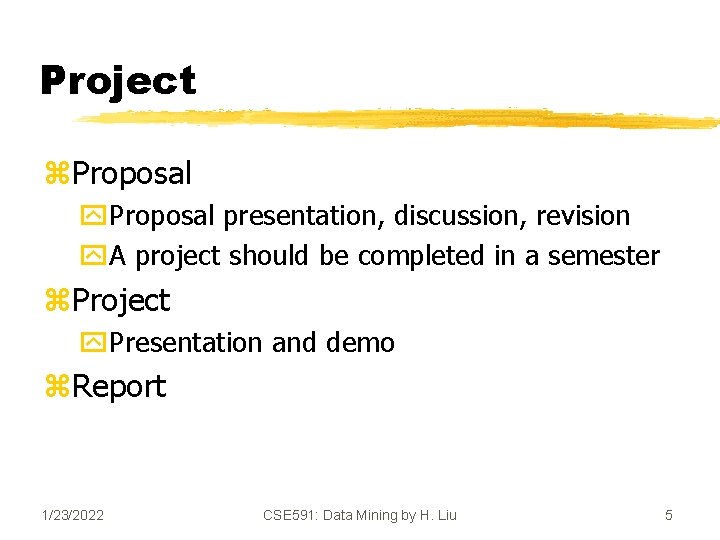 Project z. Proposal y. Proposal presentation, discussion, revision y. A project should be completed