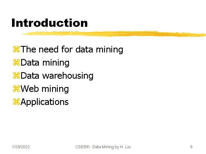 Introduction z. The need for data mining z. Data warehousing z. Web mining z.