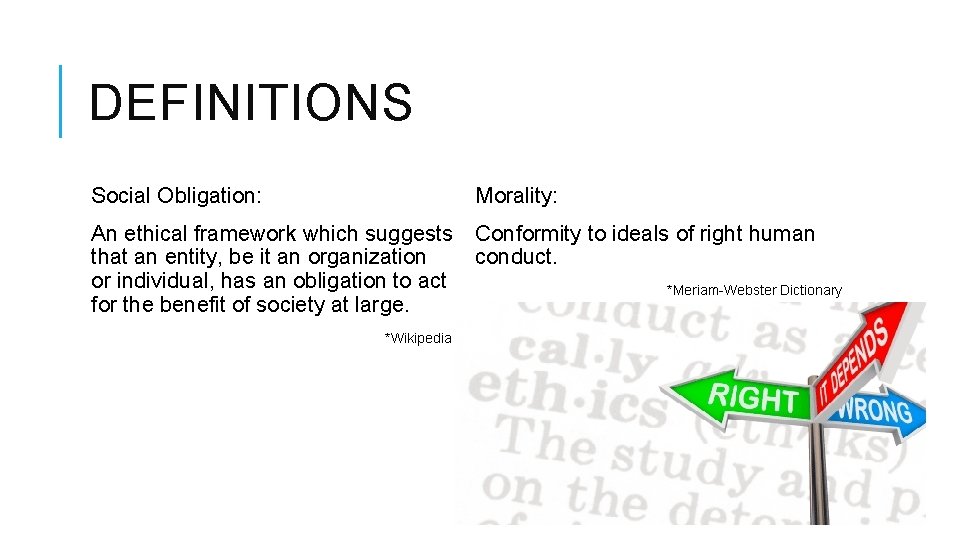 DEFINITIONS Social Obligation: Morality: An ethical framework which suggests that an entity, be it