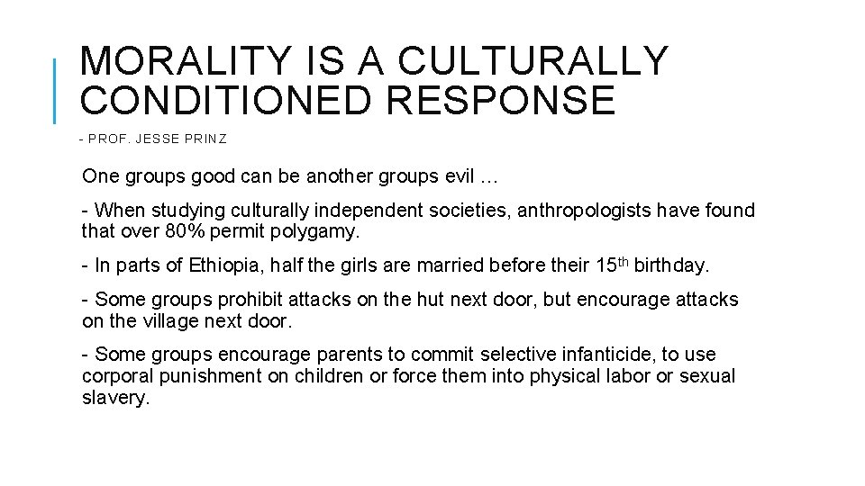MORALITY IS A CULTURALLY CONDITIONED RESPONSE - PROF. JESSE PRINZ One groups good can