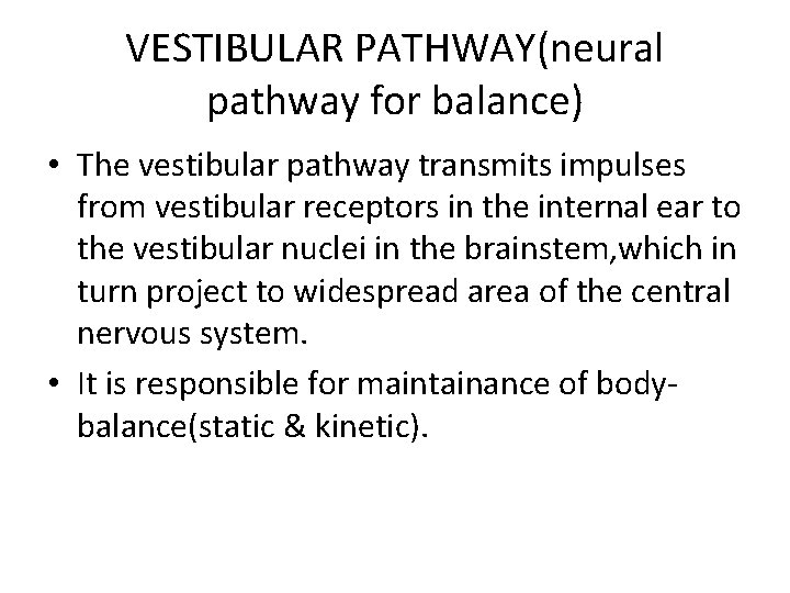 VESTIBULAR PATHWAY(neural pathway for balance) • The vestibular pathway transmits impulses from vestibular receptors